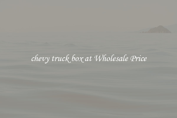 chevy truck box at Wholesale Price
