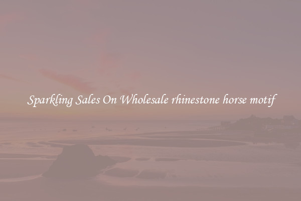 Sparkling Sales On Wholesale rhinestone horse motif