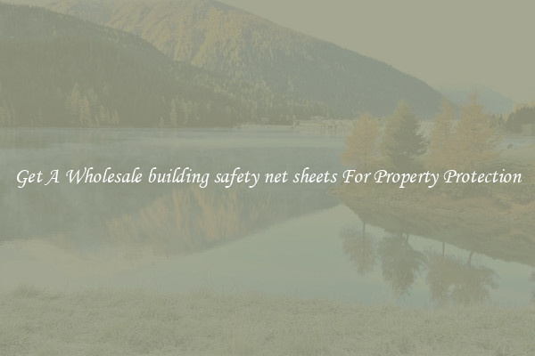 Get A Wholesale building safety net sheets For Property Protection