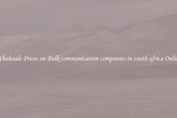 Wholesale Prices on Bulk communication companies in south africa Online