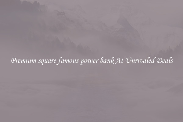 Premium square famous power bank At Unrivaled Deals