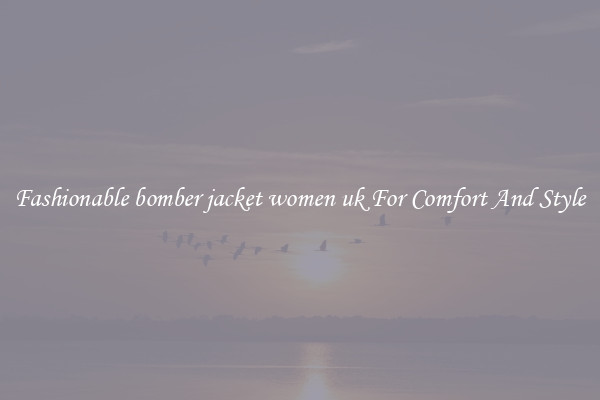 Fashionable bomber jacket women uk For Comfort And Style
