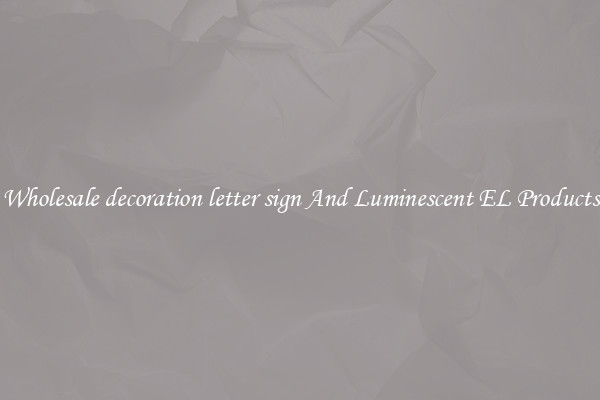 Wholesale decoration letter sign And Luminescent EL Products