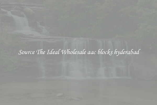 Source The Ideal Wholesale aac blocks hyderabad