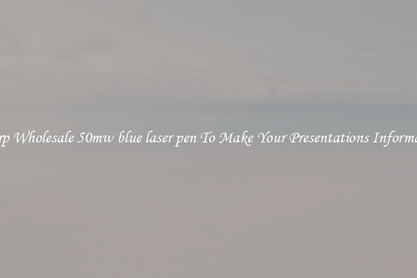 Sharp Wholesale 50mw blue laser pen To Make Your Presentations Informative