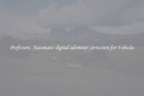 Proficient, Automatic digital odometer correction for Vehicles