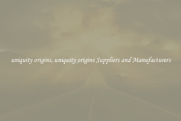 uniquity origins, uniquity origins Suppliers and Manufacturers