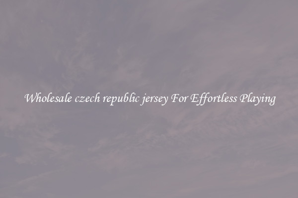Wholesale czech republic jersey For Effortless Playing