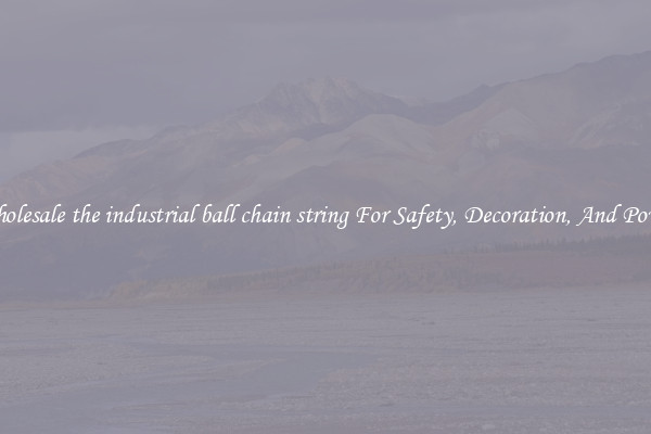 Wholesale the industrial ball chain string For Safety, Decoration, And Power