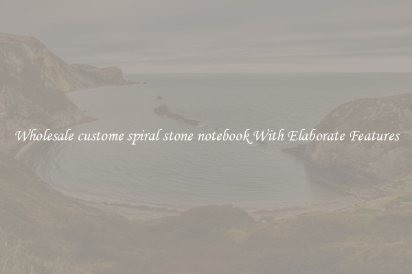 Wholesale custome spiral stone notebook With Elaborate Features