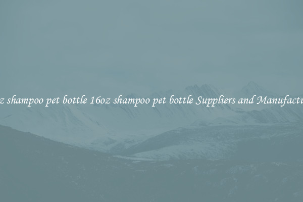 16oz shampoo pet bottle 16oz shampoo pet bottle Suppliers and Manufacturers