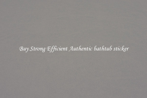 Buy Strong Efficient Authentic bathtub sticker