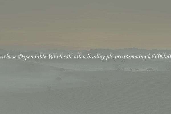 Purchase Dependable Wholesale allen bradley plc programming ic660bla025