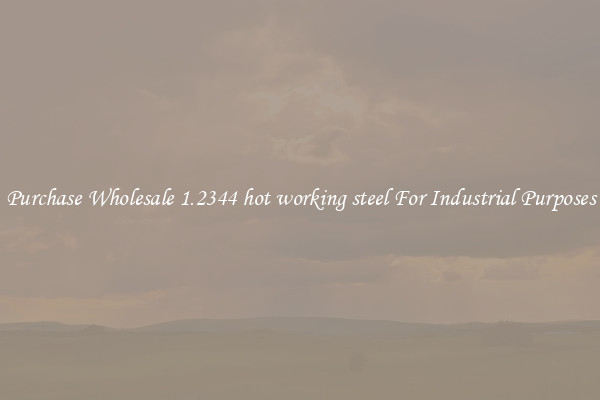 Purchase Wholesale 1.2344 hot working steel For Industrial Purposes