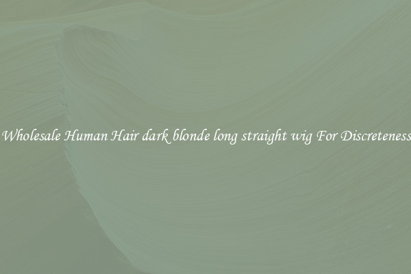 Wholesale Human Hair dark blonde long straight wig For Discreteness