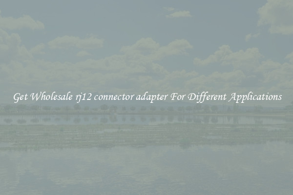 Get Wholesale rj12 connector adapter For Different Applications