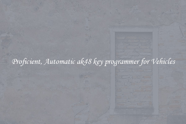 Proficient, Automatic ak48 key programmer for Vehicles