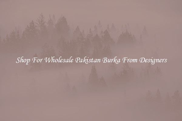 Shop For Wholesale Pakistan Burka From Designers