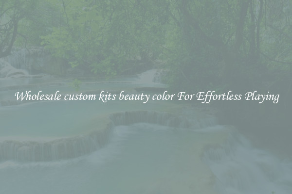 Wholesale custom kits beauty color For Effortless Playing