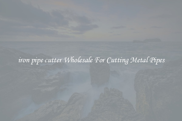 iron pipe cutter Wholesale For Cutting Metal Pipes