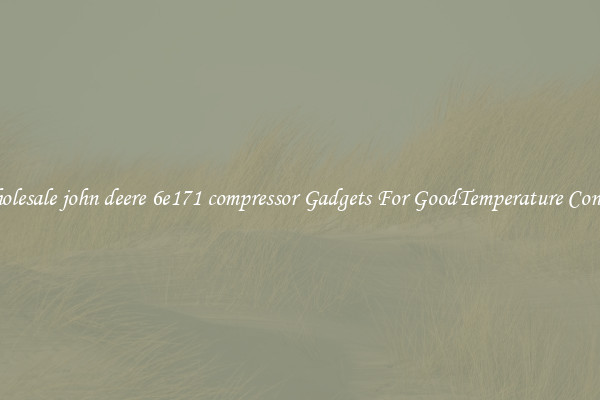 Wholesale john deere 6e171 compressor Gadgets For GoodTemperature Control