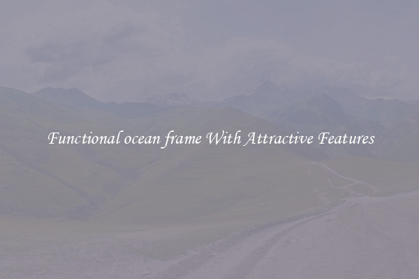 Functional ocean frame With Attractive Features