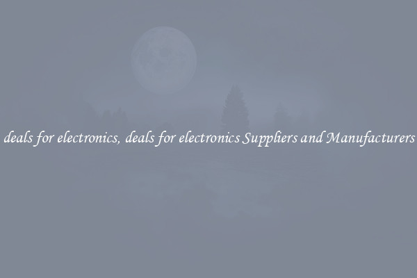deals for electronics, deals for electronics Suppliers and Manufacturers
