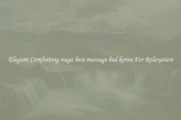 Elegant Comforting nuga best massage bed korea For Relaxation