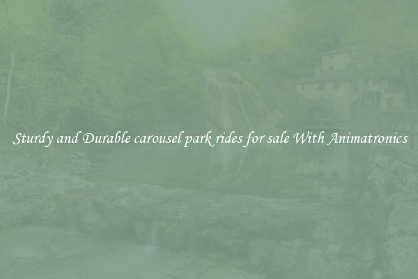 Sturdy and Durable carousel park rides for sale With Animatronics