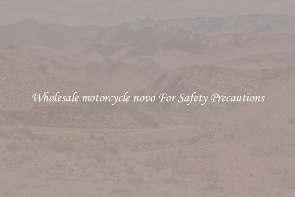 Wholesale motorcycle novo For Safety Precautions