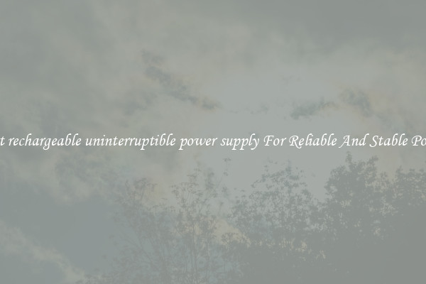 Best rechargeable uninterruptible power supply For Reliable And Stable Power