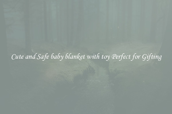 Cute and Safe baby blanket with toy Perfect for Gifting