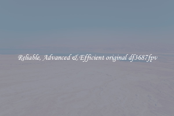 Reliable, Advanced & Efficient original df3687fpv