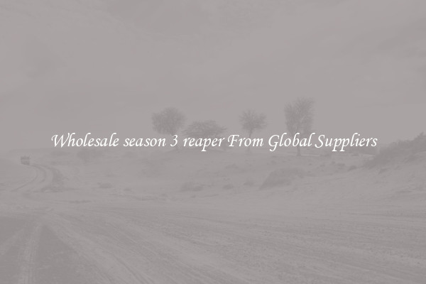 Wholesale season 3 reaper From Global Suppliers