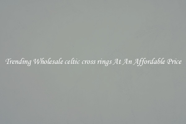 Trending Wholesale celtic cross rings At An Affordable Price
