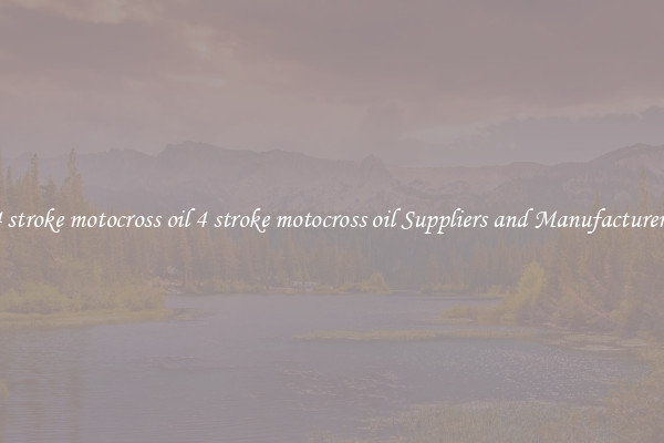 4 stroke motocross oil 4 stroke motocross oil Suppliers and Manufacturers