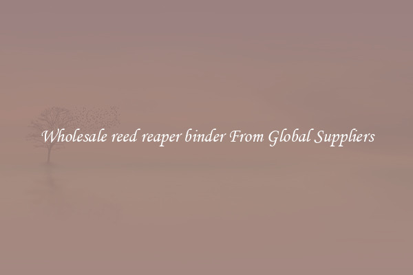 Wholesale reed reaper binder From Global Suppliers