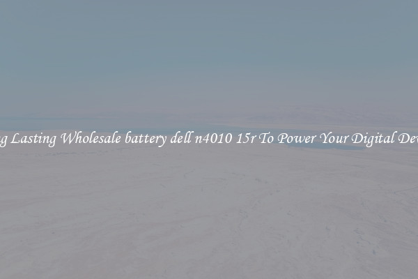 Long Lasting Wholesale battery dell n4010 15r To Power Your Digital Devices