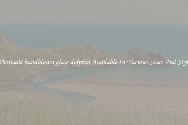 Wholesale handblown glass dolphin Available In Various Sizes And Styles