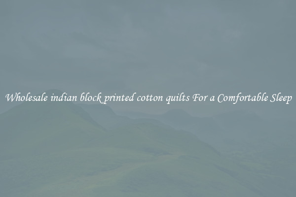 Wholesale indian block printed cotton quilts For a Comfortable Sleep